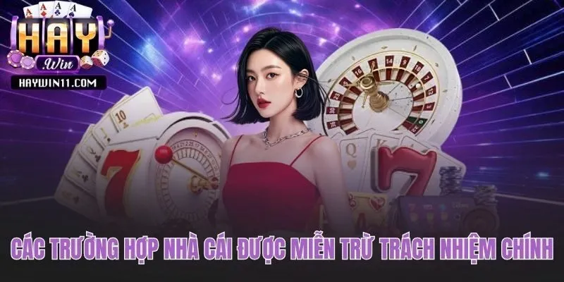 Tìm hiểu các trường hợp cụ thể áp dụng miễn trừ trách nhiệm