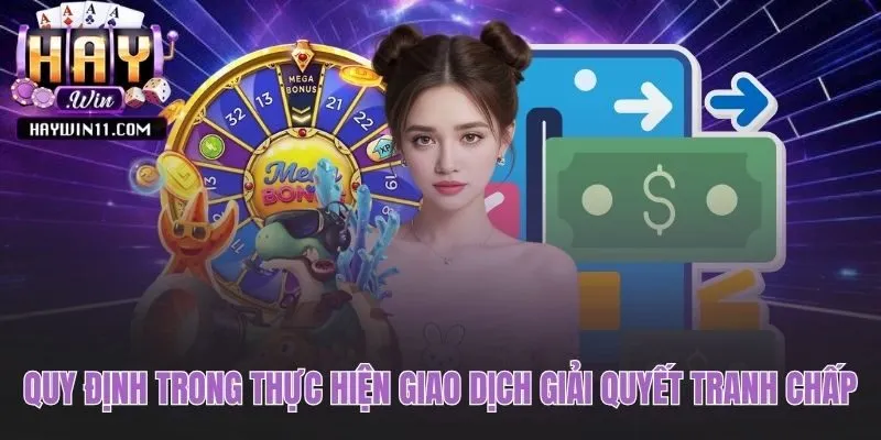 Quy trình minh bạch giải quyết các vấn đề giao dịch